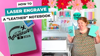 How To Laser Engrave a Notebook