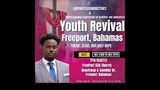 Youth Revival Week 2023 | Freeport Bahamas | Speaker: Gevenson Ylluste  23 July 2023 NIGHT 1
