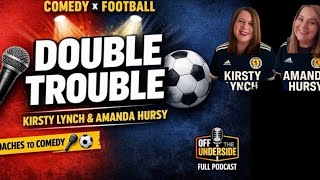 👉 Kirsty Lynch & Amanda Hursy | Double Trouble, Football Coaches to Comedy, Future Plans! 
