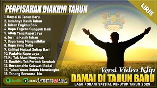 DAMAI DI TAHUN BARU - LAGU ROHANI PERPISAHAN DI AKHIR TAHUN 2025 || LAGU ROHANI KRISTEN TERBARU 2026