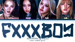 BLACKPINK Fxxxboy Lyrics (Color Coded Lyrics)