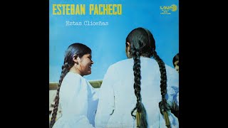 Esteban PACHECO - Estas Cliceñitas (1981)