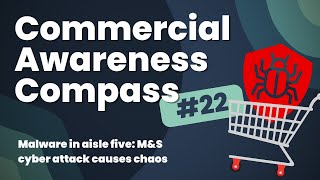 Commercial Awareness Compass #22 | Malware in aisle five: M&S cyber attack causes chaos