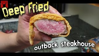 Deep Fried Outback Steakhouse