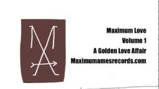Maximum Love Vol. 1 A Golden Love Affair