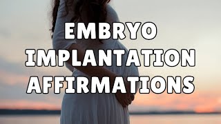 Embryo Implantation Affirmations for Fertility, IVF, FET #fertilityaffirmations #embryotransfer