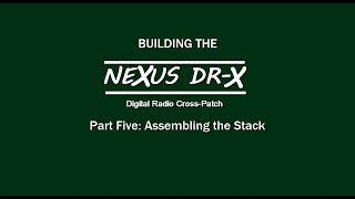 Building the Nexus DR-X Pt. 5: Assembling the Stack