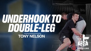 UNDERHOOK TO DOUBLE-LEG - TONY NELSON | FCA Wrestling TECHNIQUE