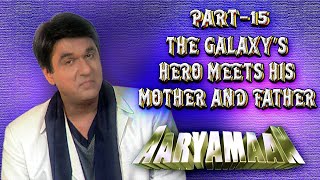 Aaryamaan EP 29-30: The Galaxy's Hero MEETS His Mother & Father | A Cosmic Family Reunion!