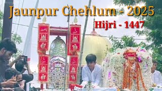 Jaunpur Chehlum - 2025 || Hijri 1447