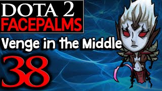 Dota 2 Facepalms #38 - Venge in the Middle