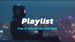 Playlist | Chill Hip-Hop Playlist🔥| Trap & Melodic Mix🎶