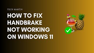 How to Fix HandBrake Not Working on Windows 11
