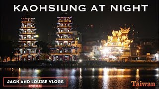 KAOHSIUNG AT NIGHT - Lotus Pond, Ruifeng Night Market and Love River - Jack & Louise Vlog E44