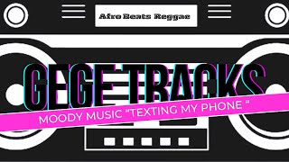 Moody Tracks  “Texting My Phone”” #GEGETRACKS