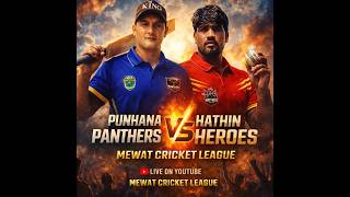 MEWAT CRICKET LEAGUE MATCH 4 (HATHIN HEROES VS PUNAHANA PANTHERS)