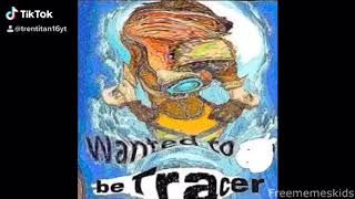 What if you wanted to be tracer