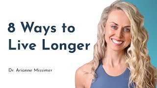 8 Ways to Optimize Longevity and Health: How to Live Longer