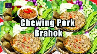 Chewing Pork Brahok Siem Reap | ប្រហុកសាច់ជ្រូកចិញ្រ្ចាំពិសេស | Delicious