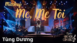 Mashup: Mẹ, Mẹ Tôi | Tùng Dương live | Sáng tác: Phú Quang, Trần Tiến | Ý nghĩa nhất mùa Vu Lan 2024