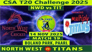Titans vs North West Dragons | TIT vs NWD Live | 19th Match of CSA T20 Challenge 2025 | NWD vs TIT