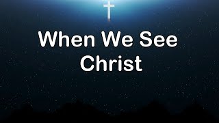 When We See Christ | Piano | Lyrics Accompaniment