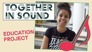 Together in Sound | Behind the Scenes at an Education Project