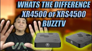 WHATS THE DIFFERENCE BuzzTV XR4500 and XRS4500