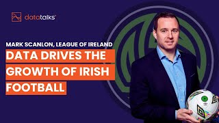 Reviving Irish Football: The League of Ireland’s Journey with Data Talks - Mark Scanlon