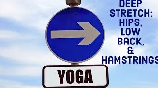 Deep Stretch: Hips, Low Back, Hamstrings