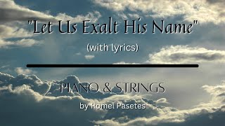 Let Us Exalt His Name (with lyrics) | Piano & Strings