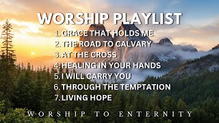 New Worship Playlist - Worship To Enternity