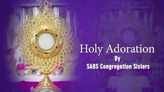 Holy Adoration || SABS Congregation Sisters || PBTV