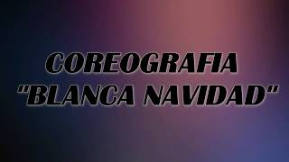 COREOGRAFÍA NIÑOS "BLANCA NAVIDAD"