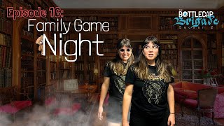 Episode 16: Family Game Night | The Bottlecap Brigade | Dungeons & Dragons