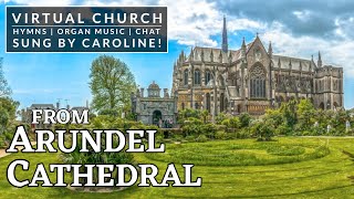 🎵 Hymns and Organ Music from Arundel Cathedral (VIRTUAL CHURCH)