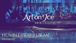 Art On Ice 2019 Live - "Humble/Pray For Me" - Momento