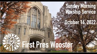 First Pres Wooster 10:15 Worship Service Sunday October 16, 2022