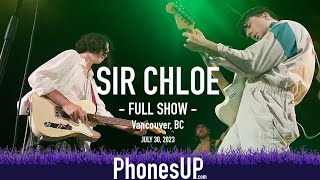 Full Show - Sir Chloe LIVE - Hollywood Theatre, Vancouver 7/30/23 PhonesUP