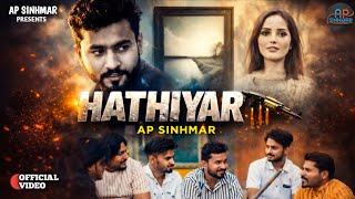 Hathiyar | AP Sinhmar  I New Haryanvi Song 2025