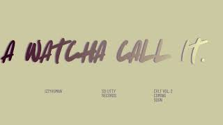 IzzyHuman- A whatcha call it 