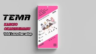 Wibu Gather || Kanojo Okarishimasu Anime Theme For All Android -The Best Total Launcher Setup 2025