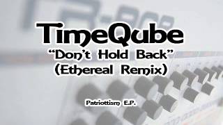 TimeQube - Don't Hold Back (Ethereal Remix)