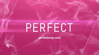 Perfect Corp. Intro - The Creator of Beautiful AI
