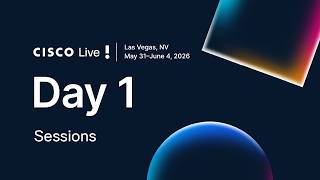 Day 1: Cisco Live 2026 Las Vegas I Sessions