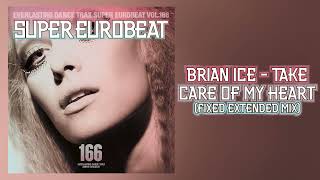 Brian Ice - Take Care Of My Heart (Fixed Extended Mix)