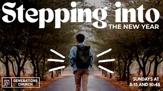 Stepping Into the New Year | Generations Church | February 08, 2026