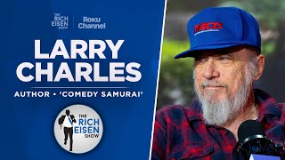 ‘Seinfeld’ Writer Larry Charles Talks New Memoir, ‘Curb’ & More with Rich Eisen | Full Interview