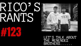 Rico's Rants #123 - How I kinda connect with the Menendez Bros (or at least one of them)....(maybe)