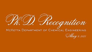 McKetta Department of Chemical Engineering Ph.D. Recognition | May 9, 2025